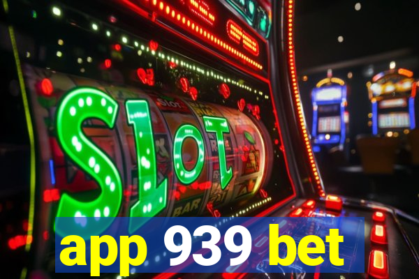 app 939 bet